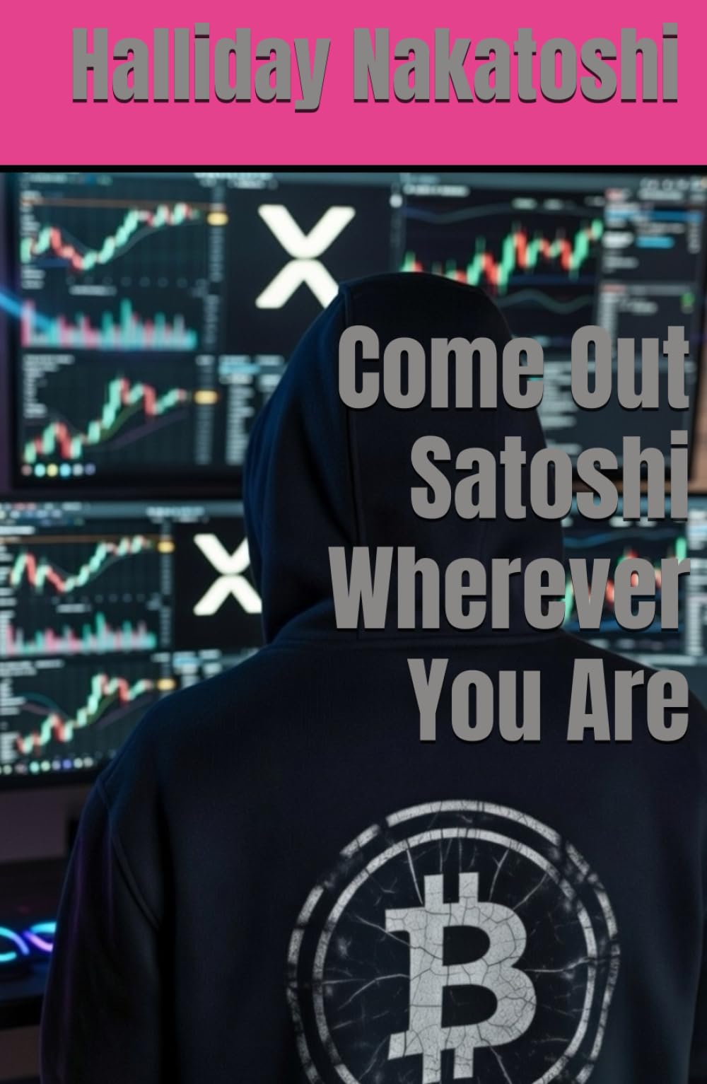 Come Out Satoshi Wherever You Are