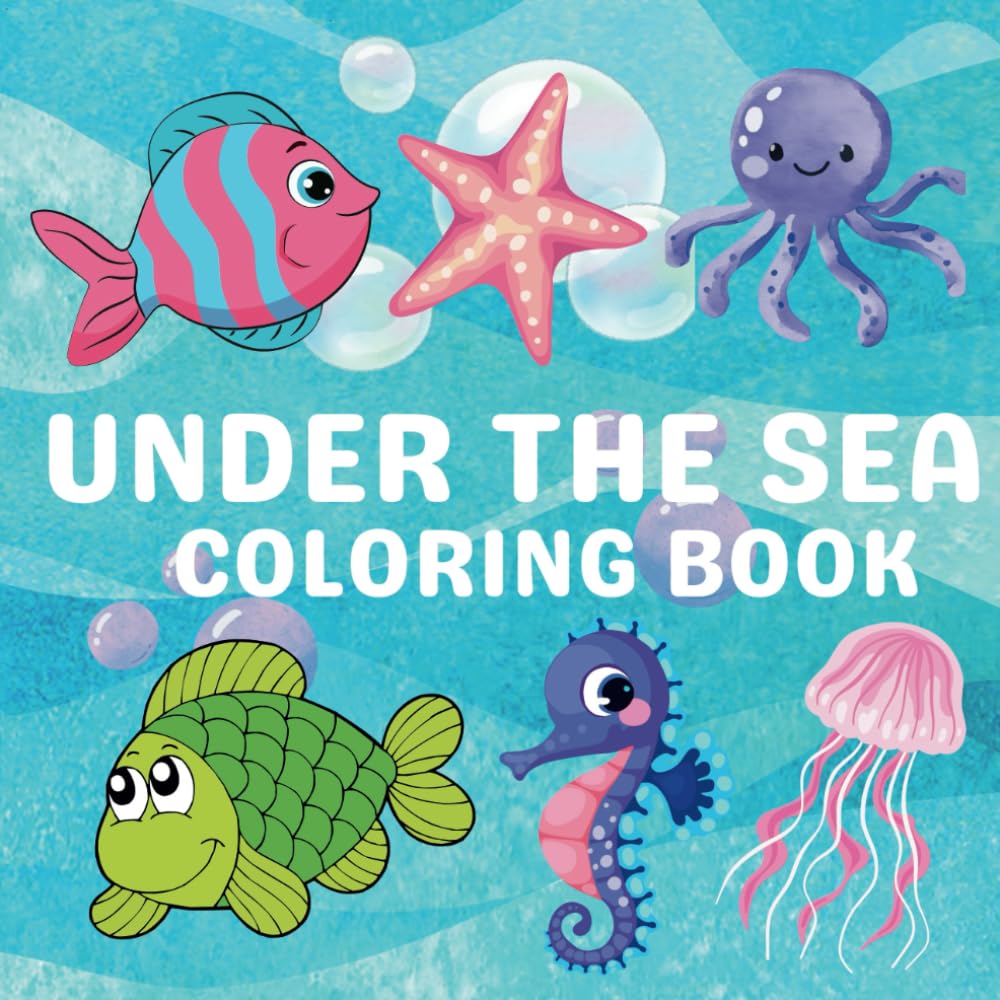 Under The Sea Coloring Book: Learn to Know Animals Under the Sea by Fun, Cute, Easy & Relaxing Coloring Book for Kids