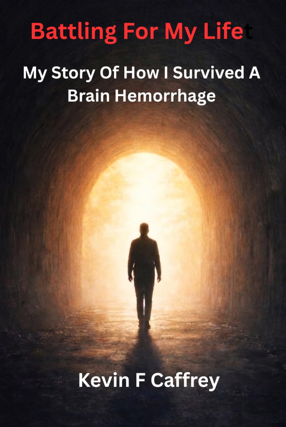 Battling for My Life: My story of how I survived a brain hemorrhage