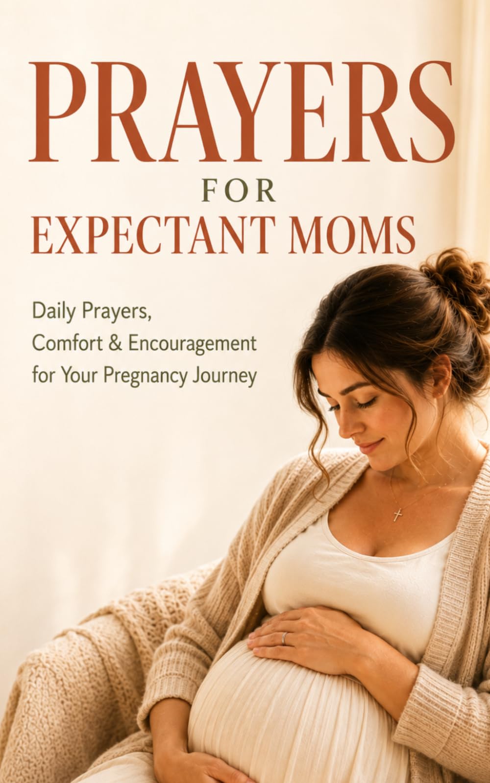Prayers for Expectant Moms: Daily Prayers, Comfort & Encouragement for Your Pregnancy Journey (Grace and Peace Pregnancy Devotionals)