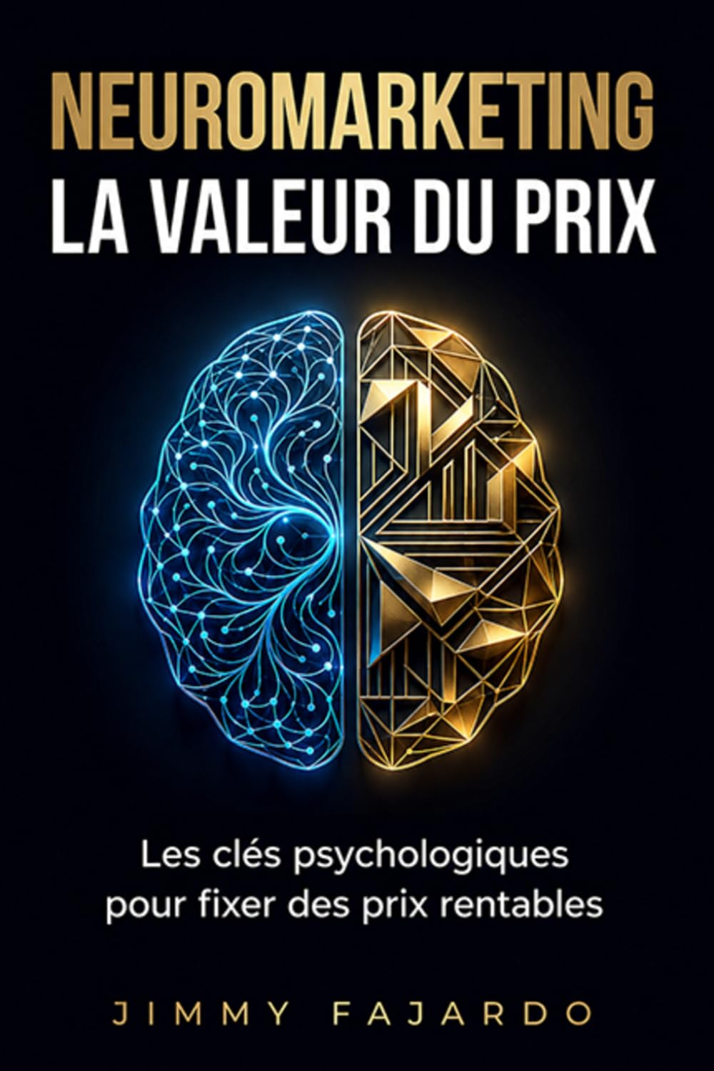 Neuromarketing La Valeur du Prix: Les clés psychologiques pour fixer des prix rentables