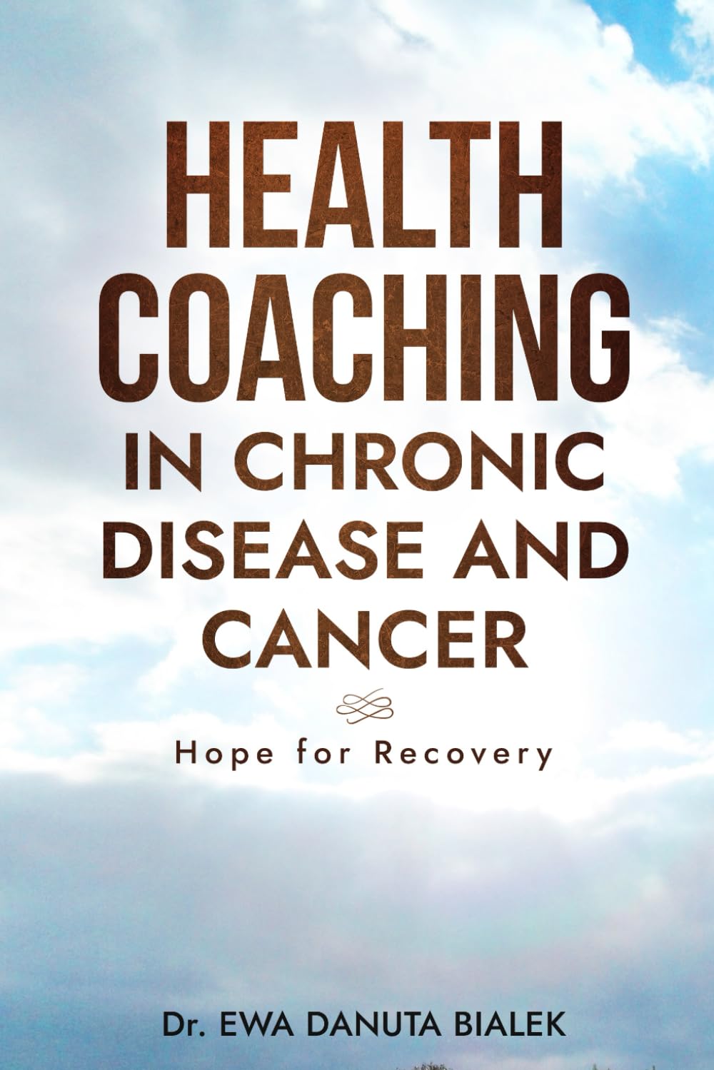HEALTH COACHING IN CHRONIC DISEASES AND CANCER: Hope for Recovery