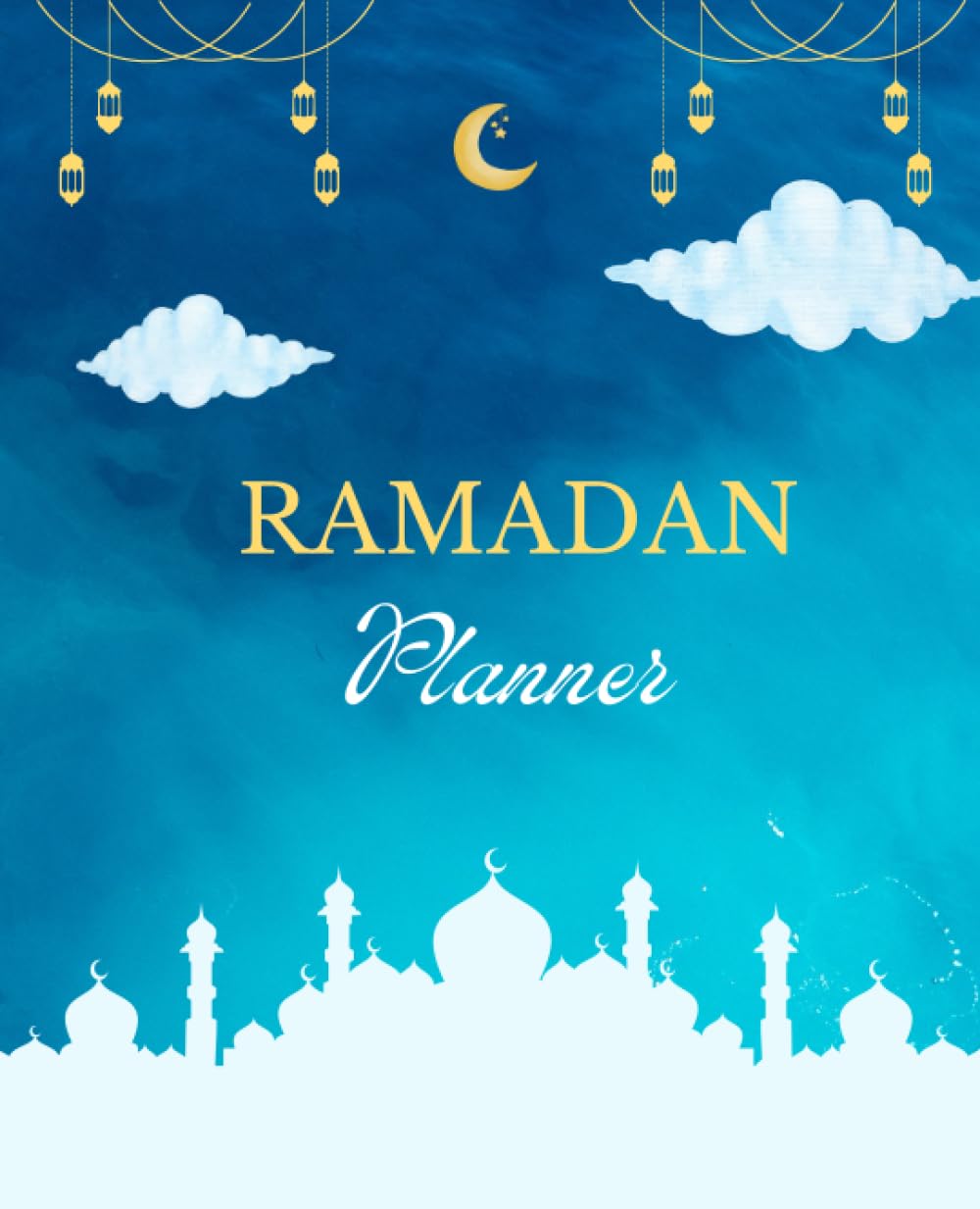 Ramadan Journal in Colour: Daily Planner and tracker for the Holy Month of Ramadan | 72 pages, 7.625 x 9.5"