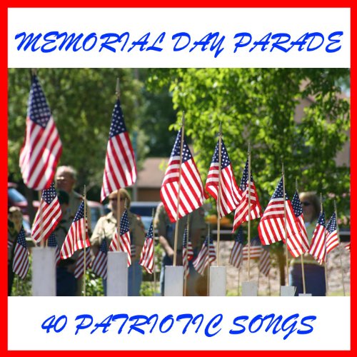 Amazon.com: Memorial Day Parade: 40 Patriotic Songs : American Music ...