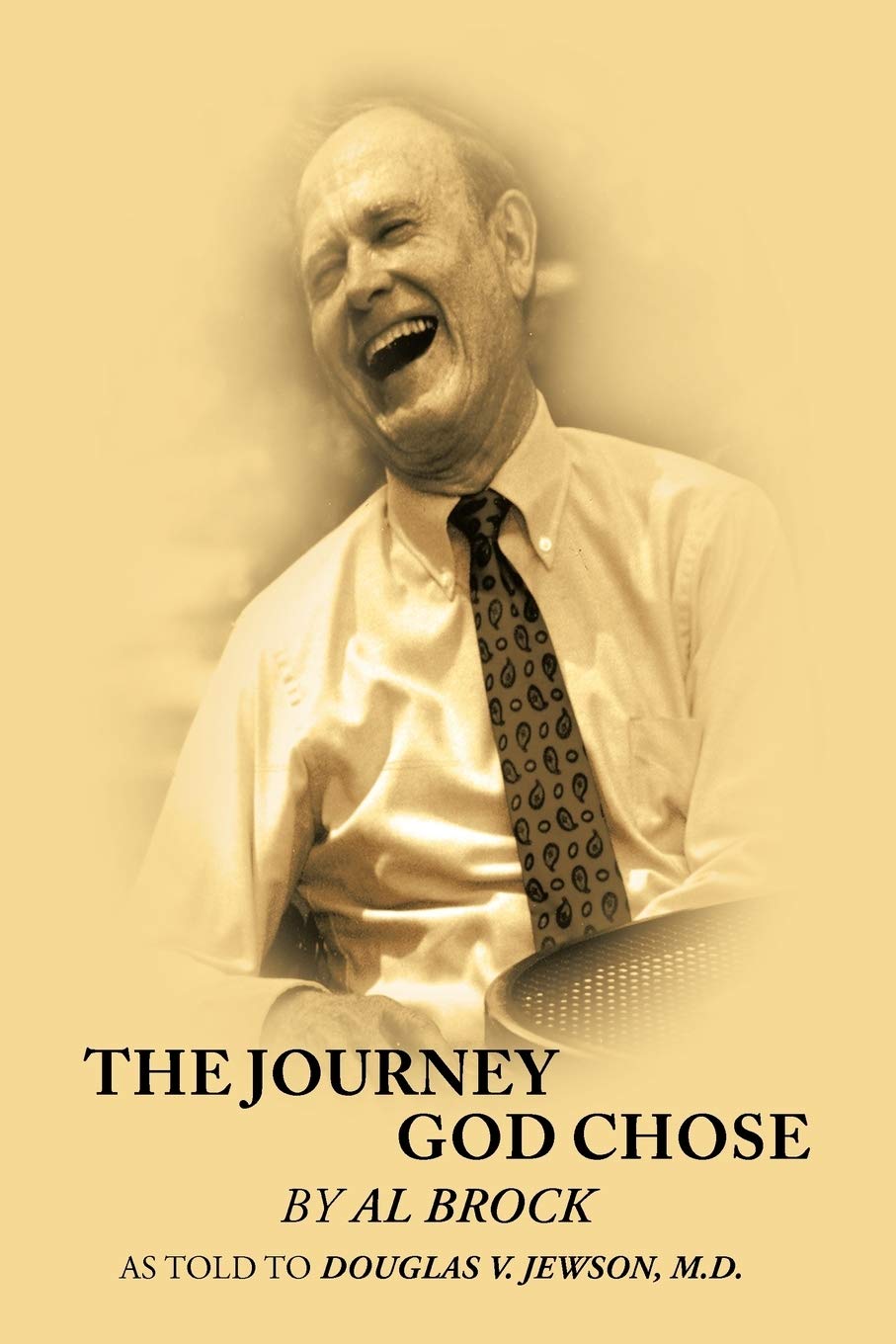 The Journey God Chose: By Al Brock as Told to Douglas V. Jewson, M.D.