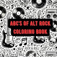 ABC's of Alt Rock Coloring Book: Alphabet Pictographs of Iconic Alt Rock Bands – Coloring Fun for Kids and Adults B0D9TGJPS3 Book Cover