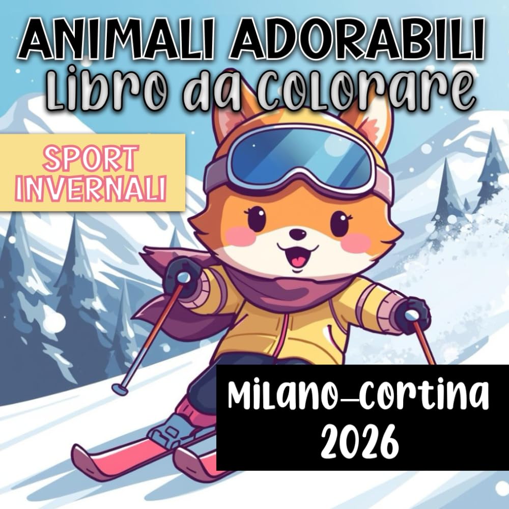 Animali Adorabili Libro da Colorare: Milano–Cortina 2026 SportInvernali