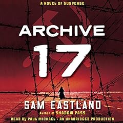 Archive 17 Audiobook By Sam Eastland cover art