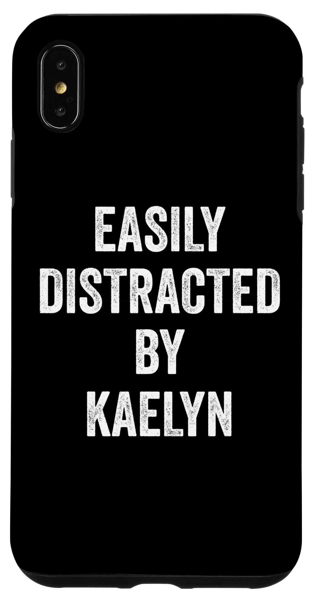 iPhone XS Max Easily Distracted By Kaelyn, Funny Kaelyn Case