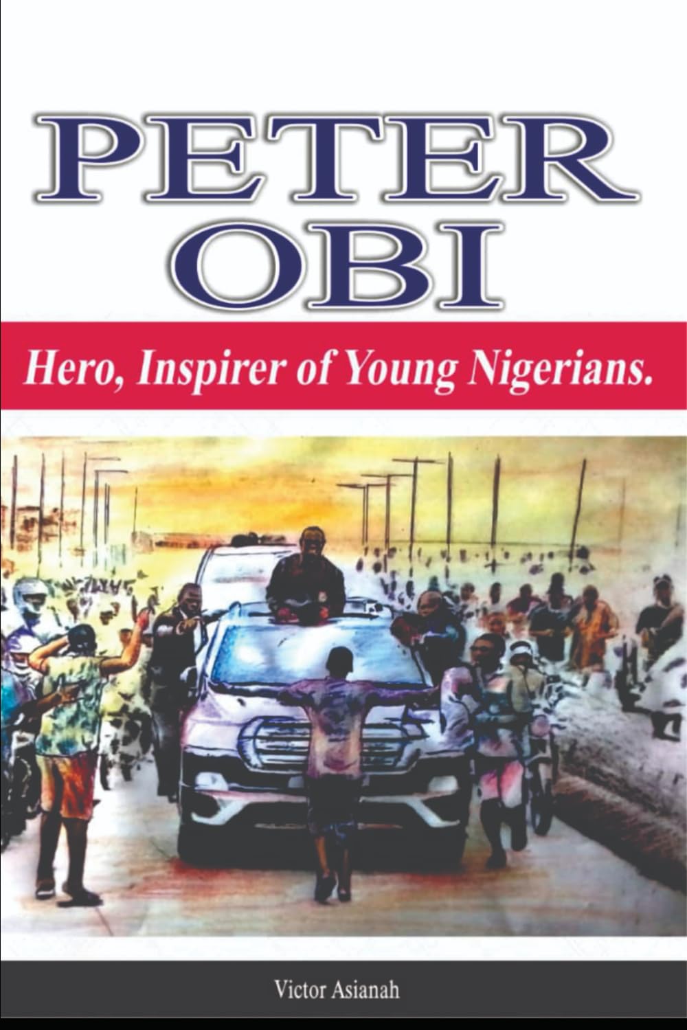 PETER OBI: Hero, Inspirer of Young Nigerians