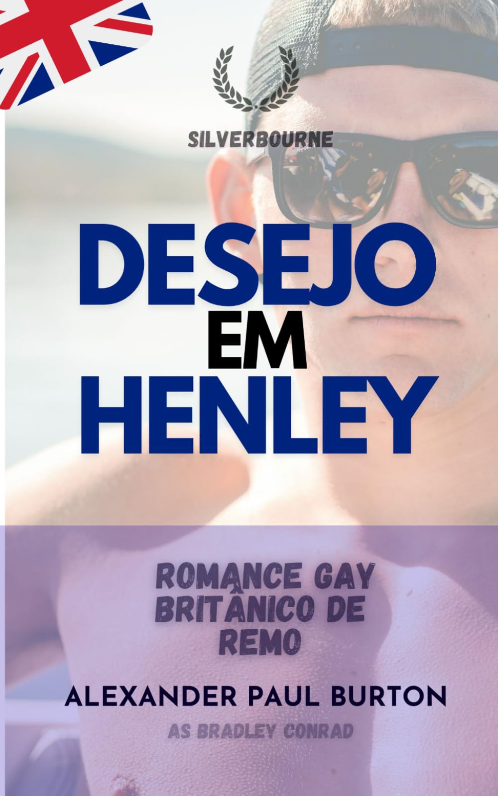 Desejo em Henley Romance Gay Britânico de Remo: Terceiro Edição: 4 (Silverbourne – Romance Gay Britânico Slow Burn)