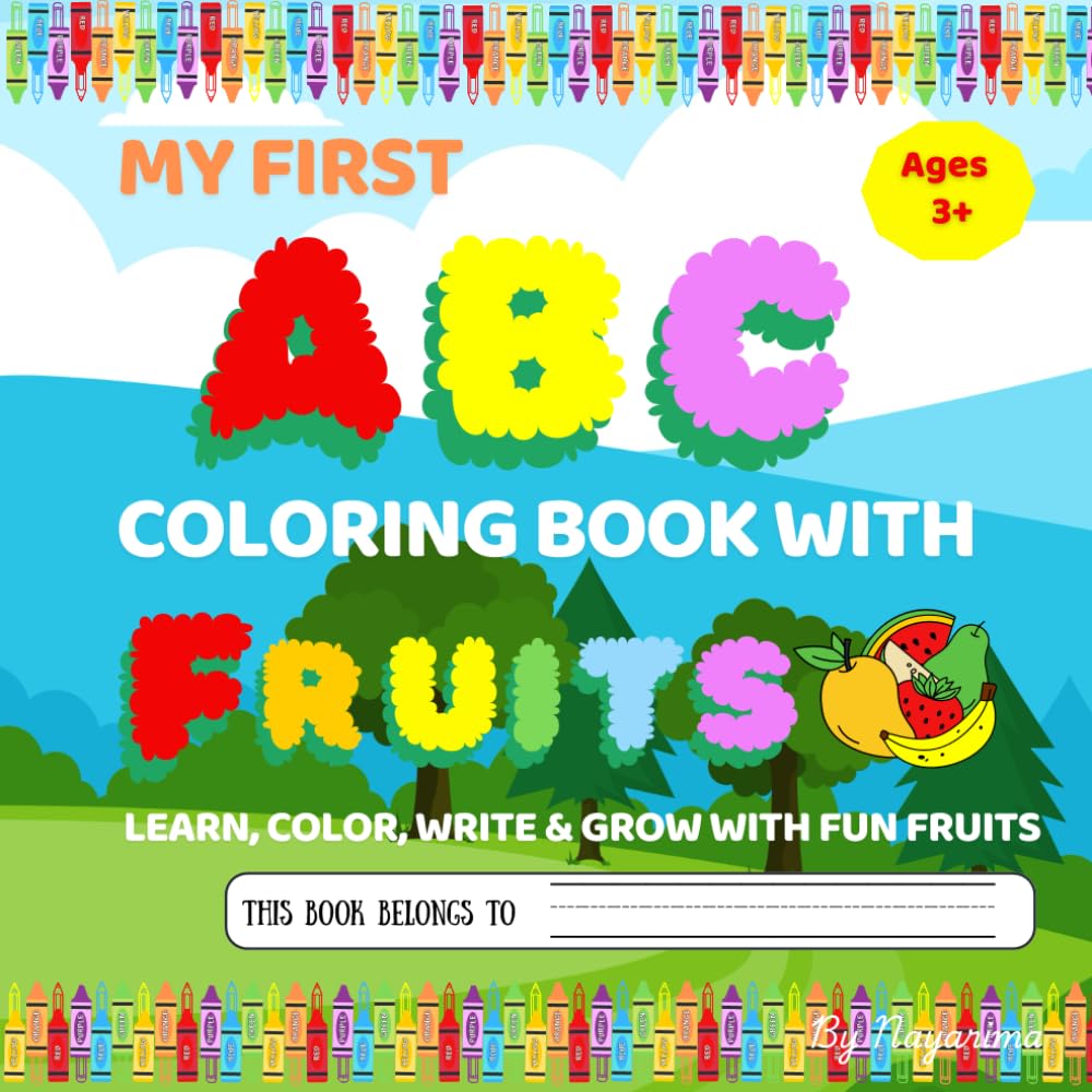 My First ABC Coloring Book with Fruits: Learn, Color, Write & Grow with Fun Fruits