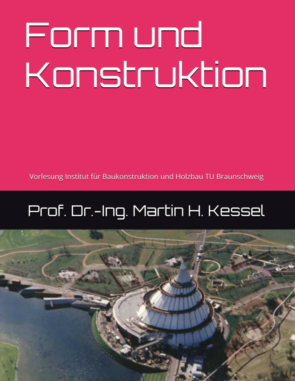 Form und Konstruktion: Vorlesung Institut für Baukonstruktion und Holzbau TU Braunschweig