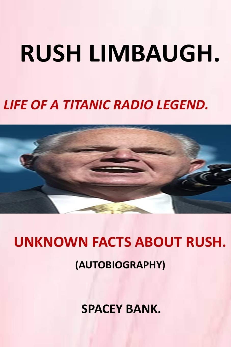RUSH LIMBAUGH: LIFE OF A TITANIC RADIO LEGEND: AUTOBIOGRAPHY OF RUSH LIMBAUGH BIOGRAPHY OF RUSH AMERICA AWARD WINNING TV SHOW HOST TALK RADIO RUSH ... RMY OF ONE RADIO REVOLUTION IN AMERICA