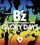 B’z LIVE-GYM Pleasure 2008-GLORY DAYS-(Blu-ray Disc)