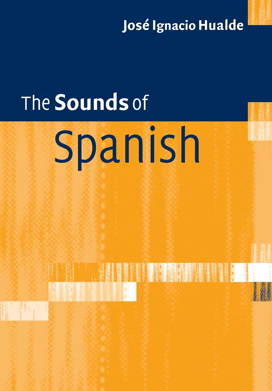 The Sounds of Spanish Hualde, José Ignacio 9781108817882
