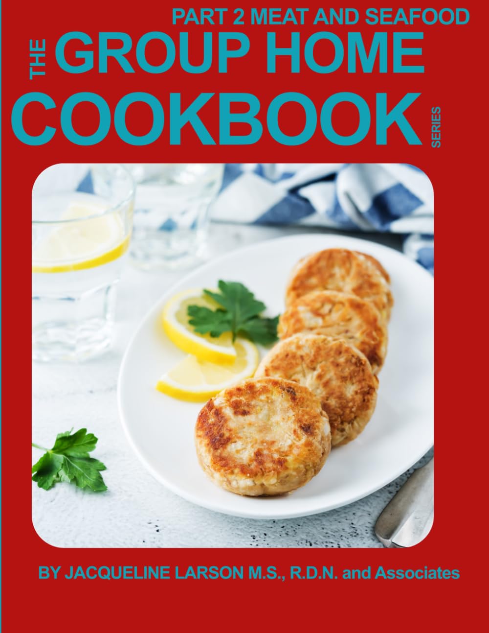 GROUP HOME COOKBOOK PART 2 5TH EDITION: MEAT AND SEAFOOD
