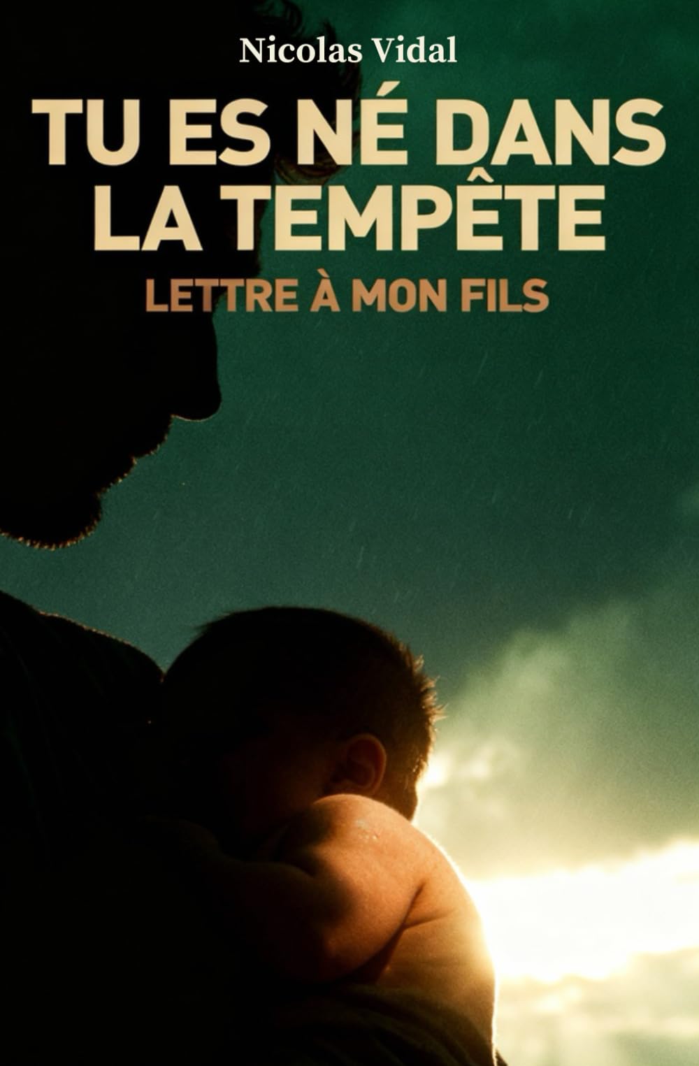 Tu es né dans la tempête: Lettre à mon fils