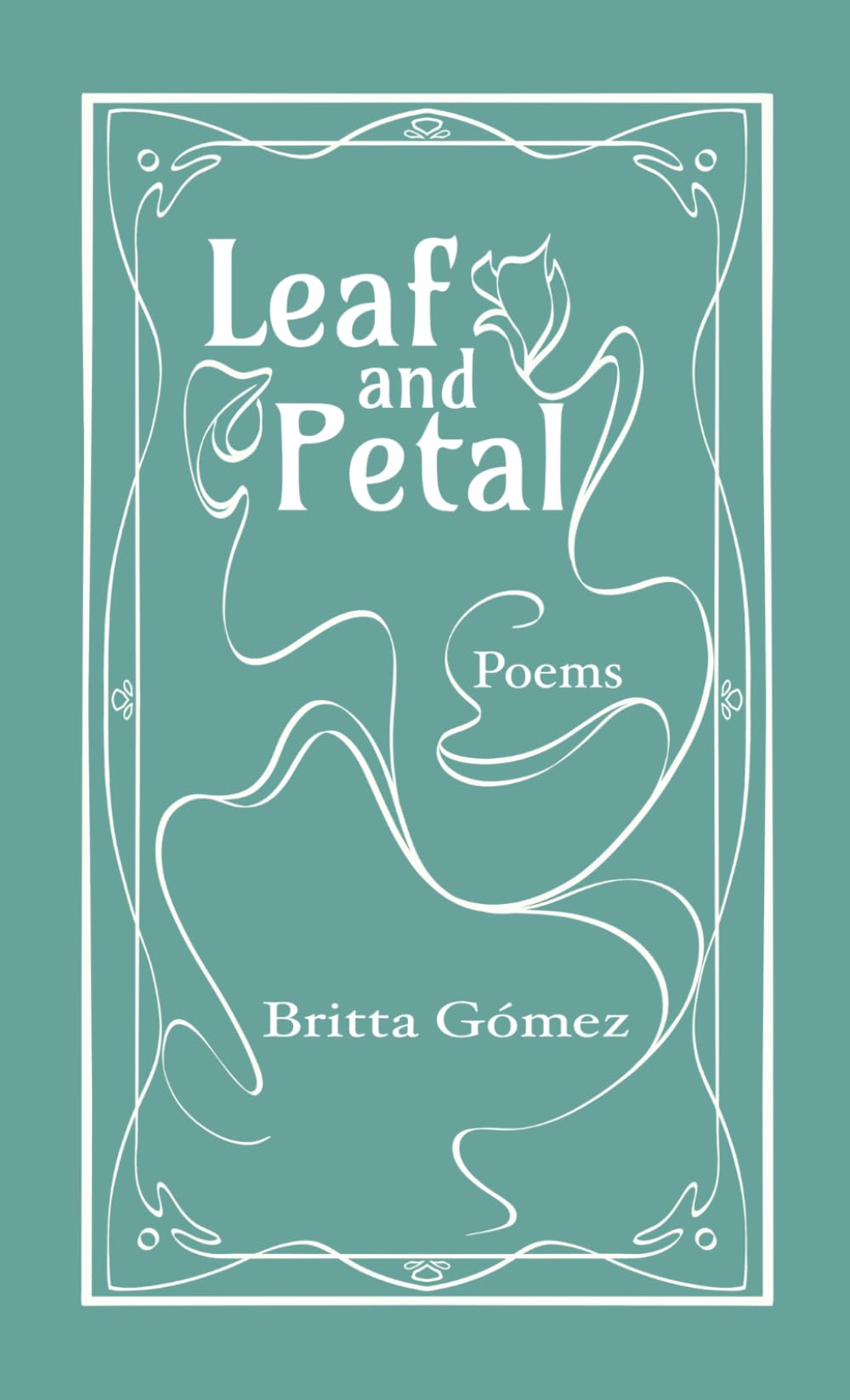 Leaf and Petal: Poems