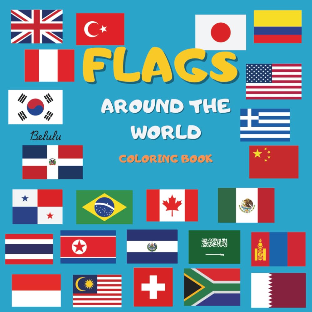 Flags Around the World Coloring Book:: A Creative Journey Through Countries