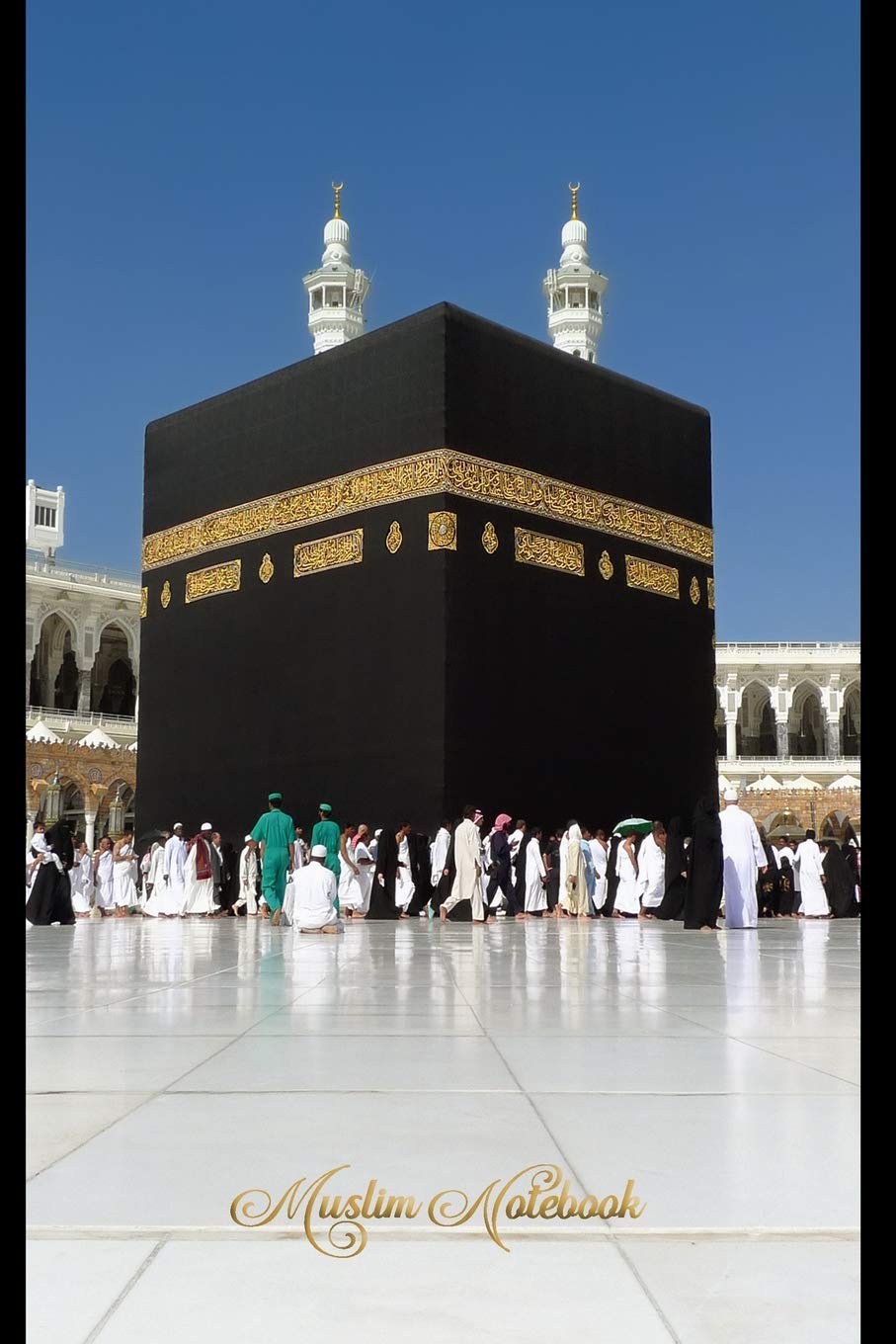 Muslim Notebook: Kaaba Mecca | Islamic themed Journal, notebook and diary for Muslims |120 lined Pages 6x9