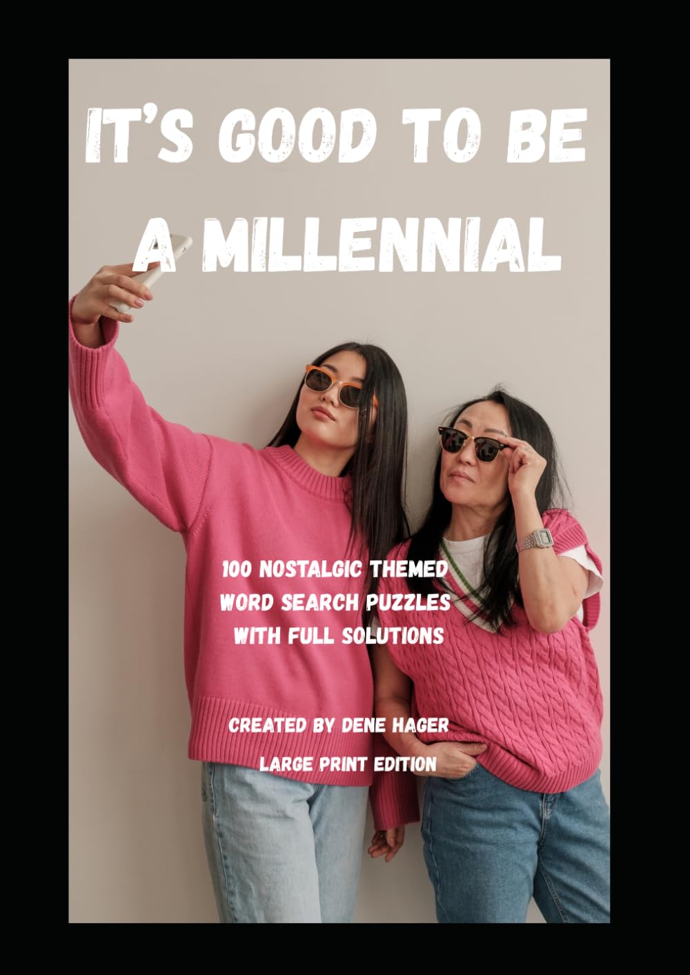It's Good to Be a Millennial: 100 Nostalgic Themed Word Search Puzzles with Full Solutions