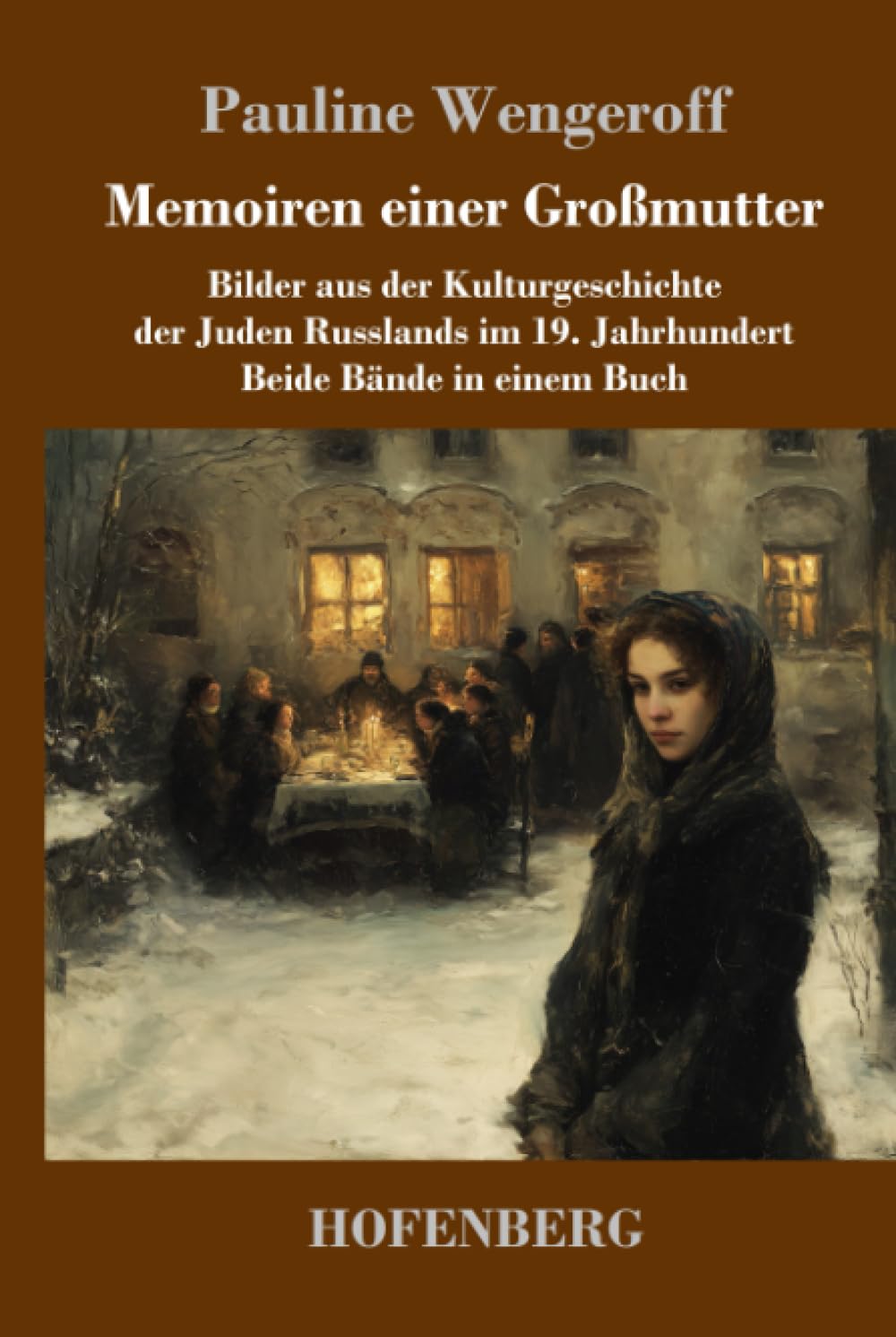 Memoiren einer Großmutter: Beide Bände in einem Buch Bilder aus der Kulturgeschichte der Juden Russlands im 19. Jahrhundert