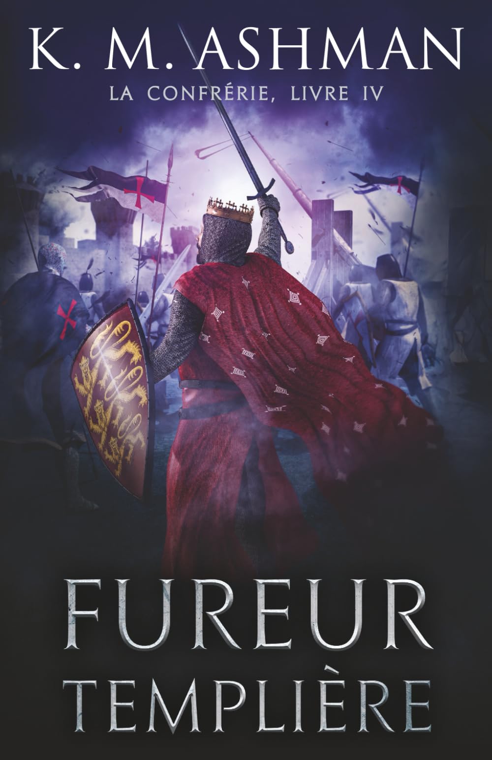La Confrérie - Livre IV: Fureur Templière