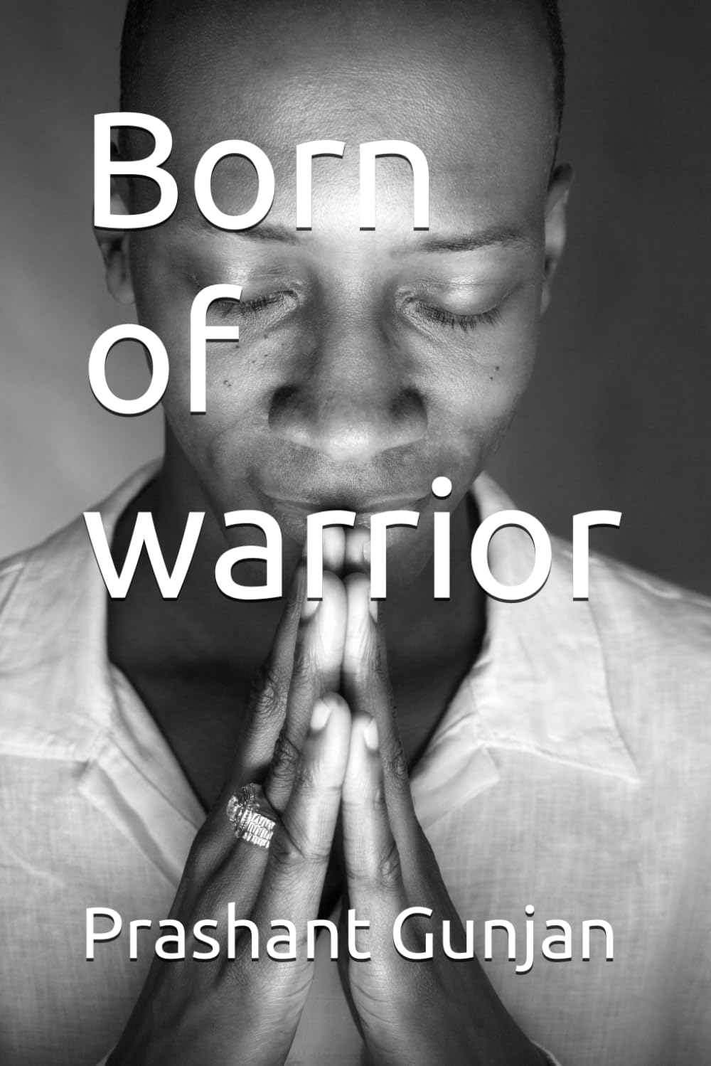 Born of warrior (Shadows of past: Story of Love, Friendship and Reckoning)