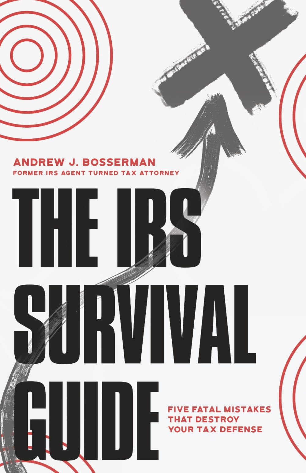 The IRS Survival Guide: Five Fatal Mistakes That Destroy Your Tax Defense