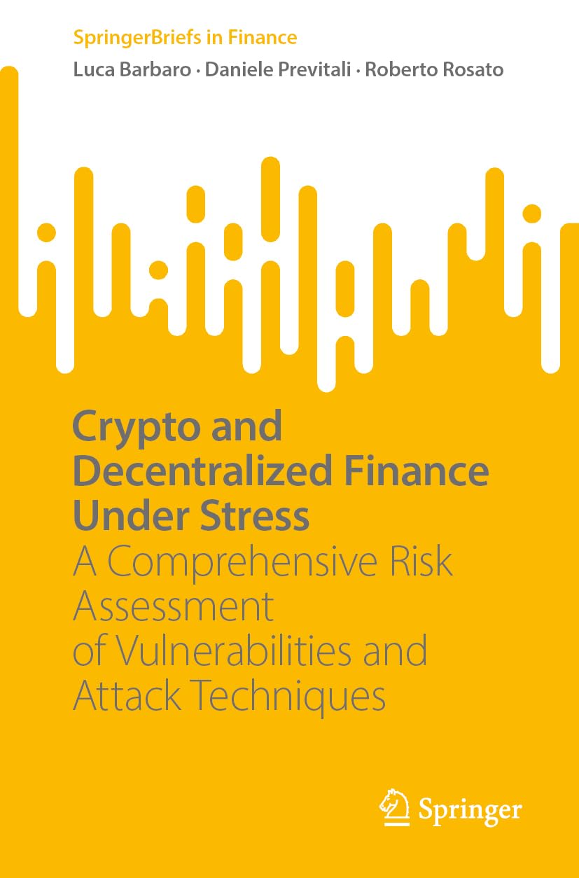Crypto and Decentralized Finance Under Stress: A Comprehensive Risk Assessment of Vulnerabilities and Attack Techniques (SpringerBriefs in Finance)