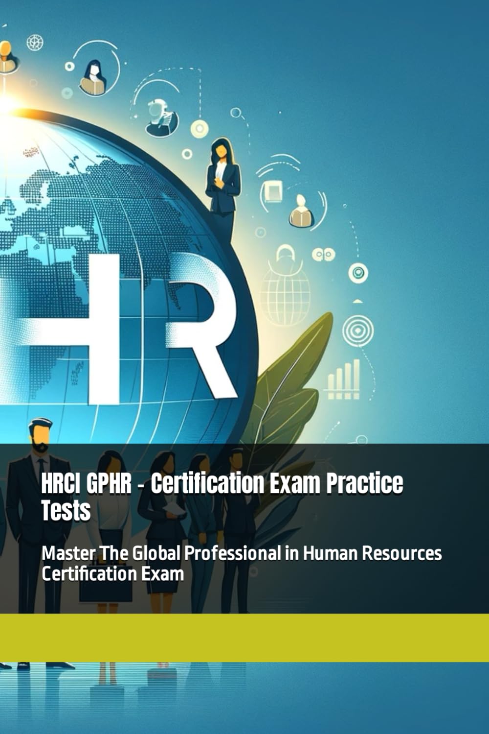 HRCI GPHR - Certification Exam Practice Tests: Master The Global Professional in Human Resources Certification Exam