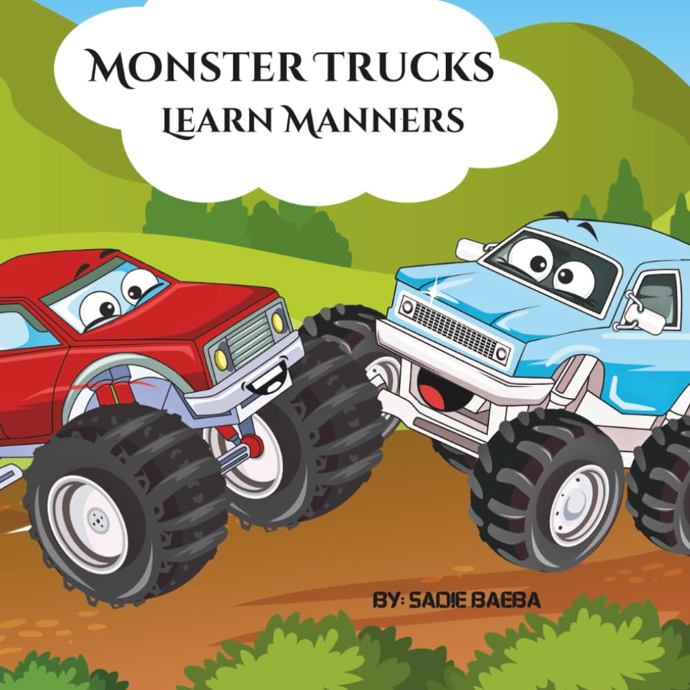 Monster Trucks Learn Manners: Fun Rhyming Picture Book about Using Manners and Being Polite (Monster Truck Fun the Storybook Series!)