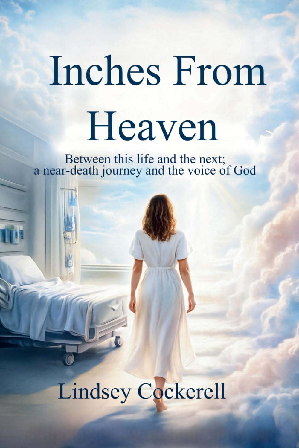 Inches From Heaven: Between this life and the next: a near-death journey and the voice of God