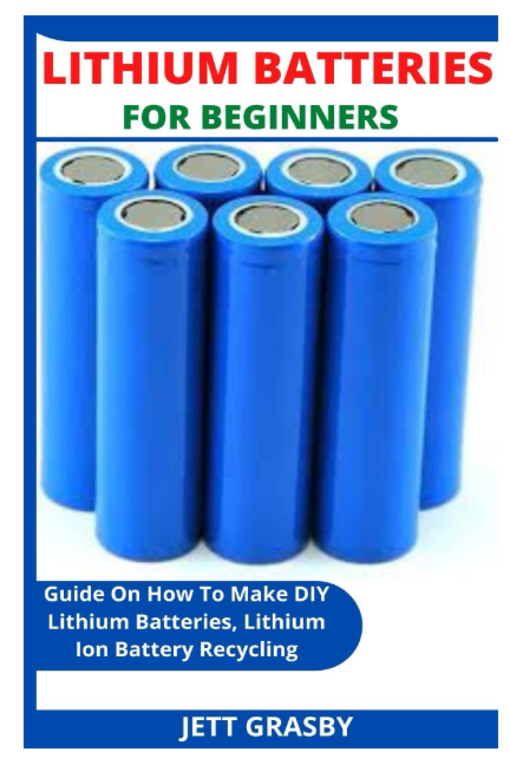 Buy LITHIUM BATTERIES FOR BEGINNERS Guide On How To Make DIY Lithium