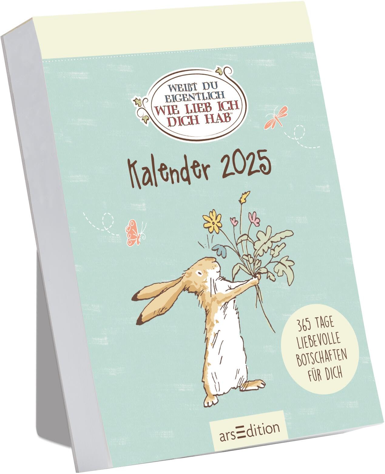 Ars Edition Abreißkalender Weißt du eigentlich, wie lieb ich dich hab? 2025: 365 Tage liebevolle Botschaften für dich