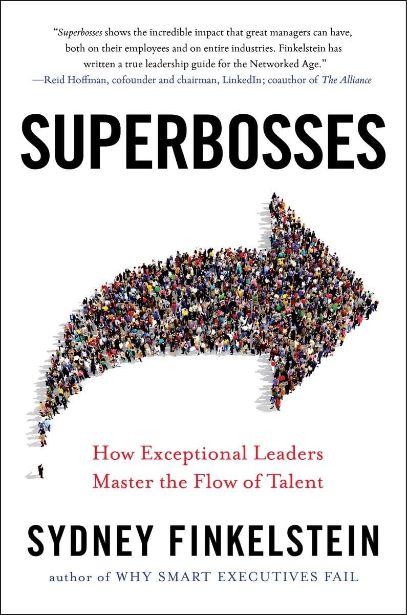 Superbosses: How Exceptional Leaders Master the Flow of Talent Hardcover โ February 9, 2016