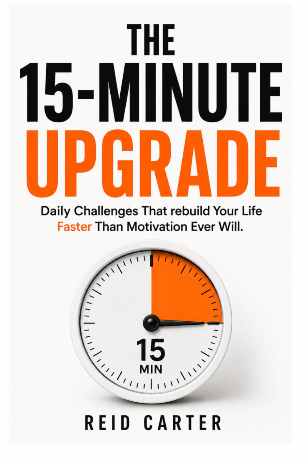 The 15-Minute Upgrade: Small Daily Actions That Actually Change Your Life