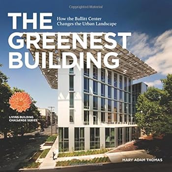 Perfect Paperback The Greenest Building: How the Bullitt Center Changes the Urban Landscape Book