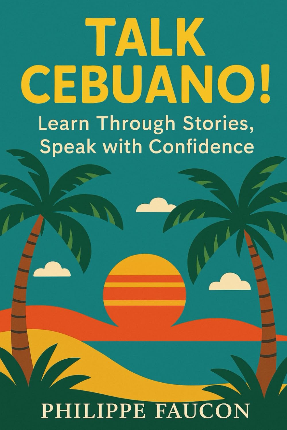 Talk Cebuano!: Learn through Stories, Speak with Confidence