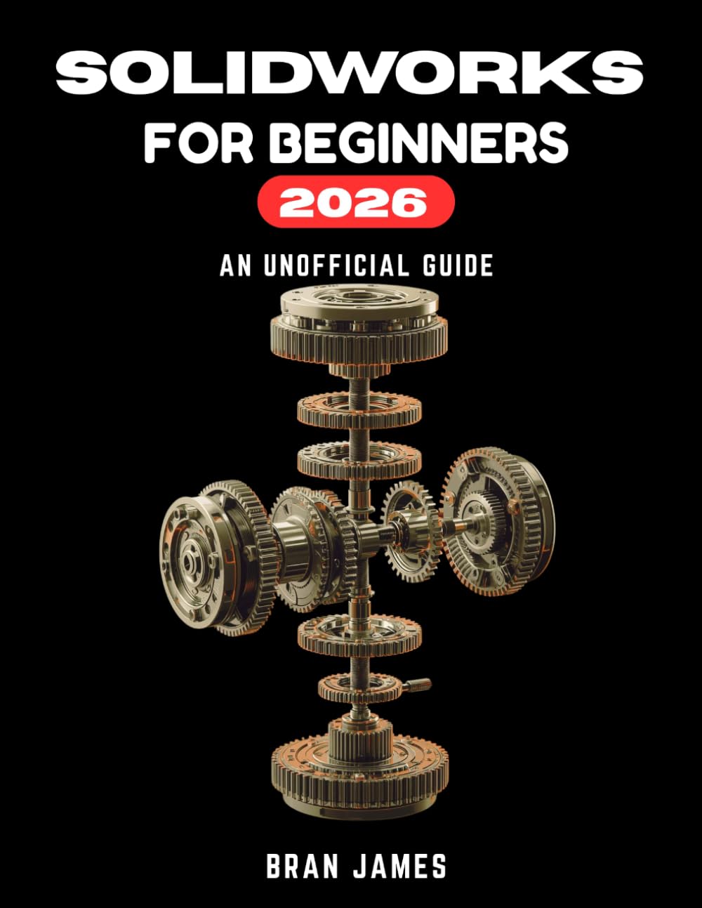 SOLIDWORKS FOR BEGINNERS 2026: An Unofficial User Guide to Part Modeling, Assemblies, Drawings, and GD&T