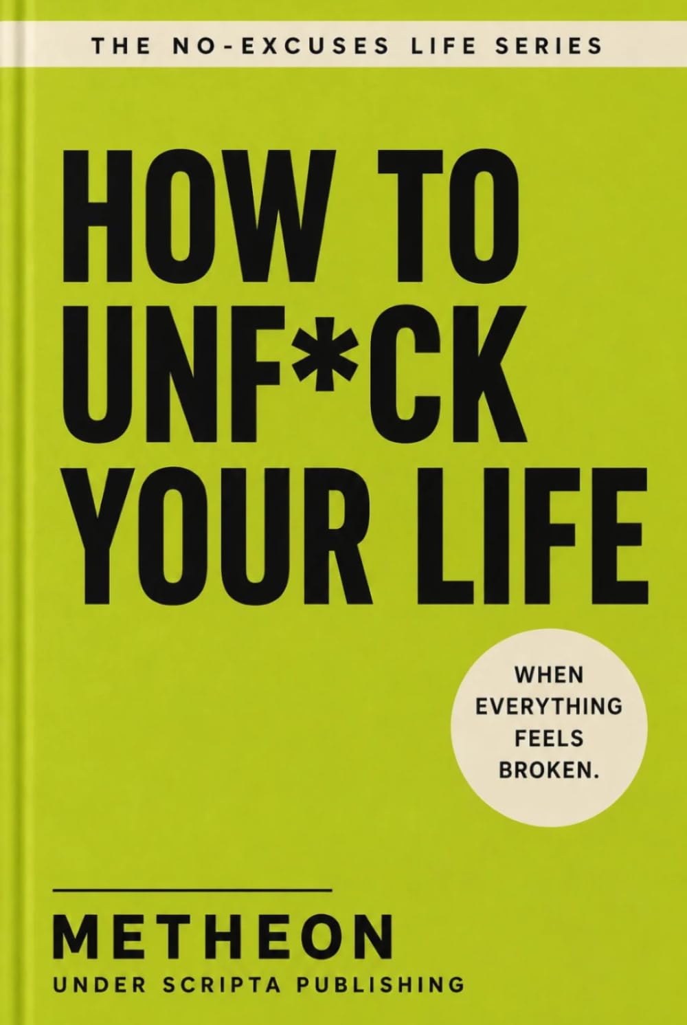 How to unf*ck your life: When everything seems broken