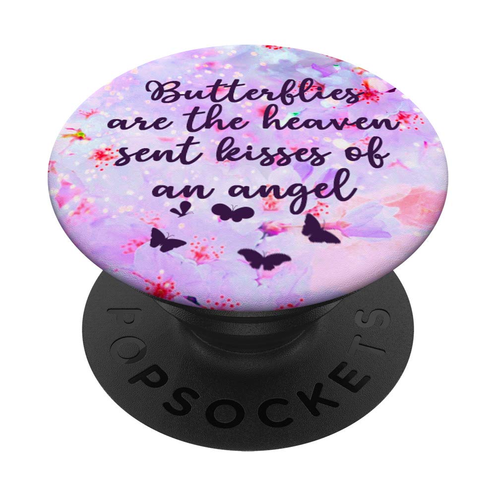 Butterflies Are The Heaven Sent Kisses Of An Angel PopSockets Grip and Stand for Phones and Tablets