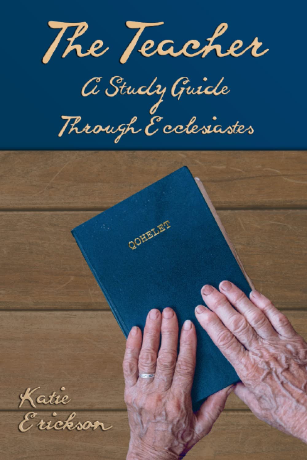 The Teacher: A Study Guide Through Ecclesiastes