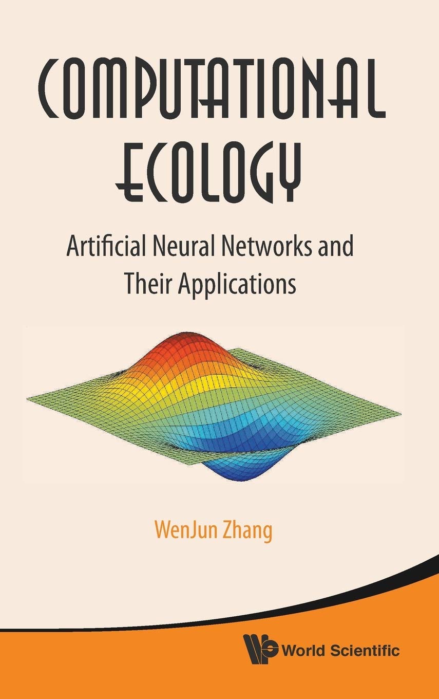 Computational Ecology: Artificial Neural Networks And Their Applications