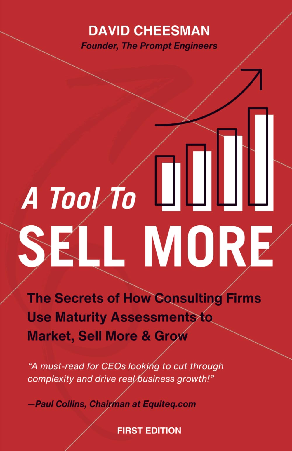 A Tool to Sell More: The Secrets of How Consulting Firms Use Maturity Assessments to Market, Sell More and Grow