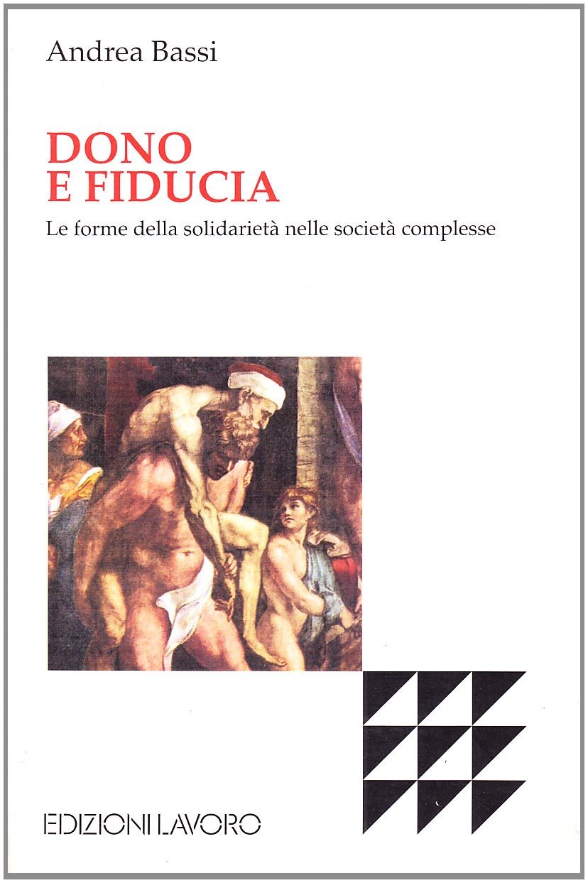 Dono E Fiducia. Le Forme Della Solidarietà Nelle Società Complesse - 4