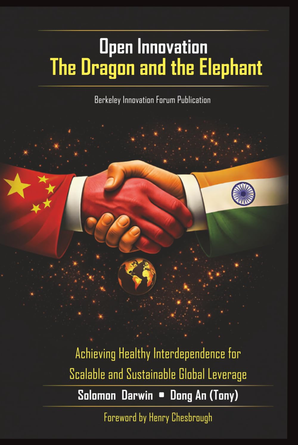 Open Innovation: The Dragon and the Elephant: Achieving Healthy Interdependence for Scalable and Sustainable Global Leverage