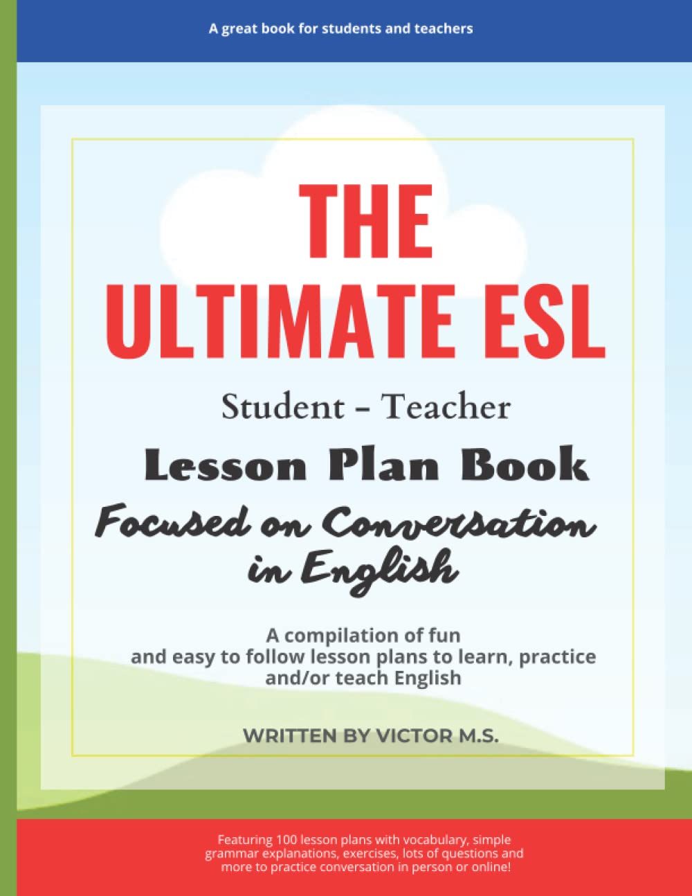 The Ultimate ESL Teacher – Student Lesson Plan Book Focused on Conversation in English.