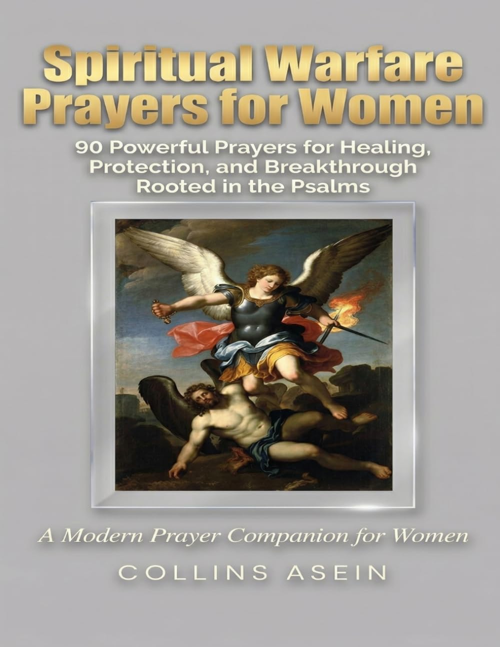 Spiritual Warfare Prayers for Women: 90 Powerful Prayers for Healing, Protection, and Breakthrough Rooted in the Psalms